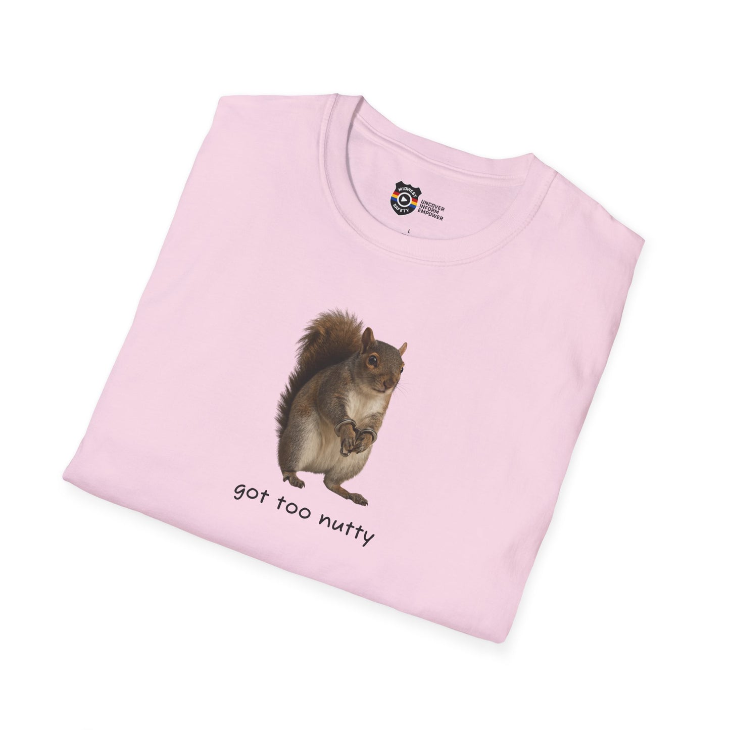 Got Too Nutty Unisex Softstyle Police Silly T-Shirt - Fun & Quirky Graphic Tee