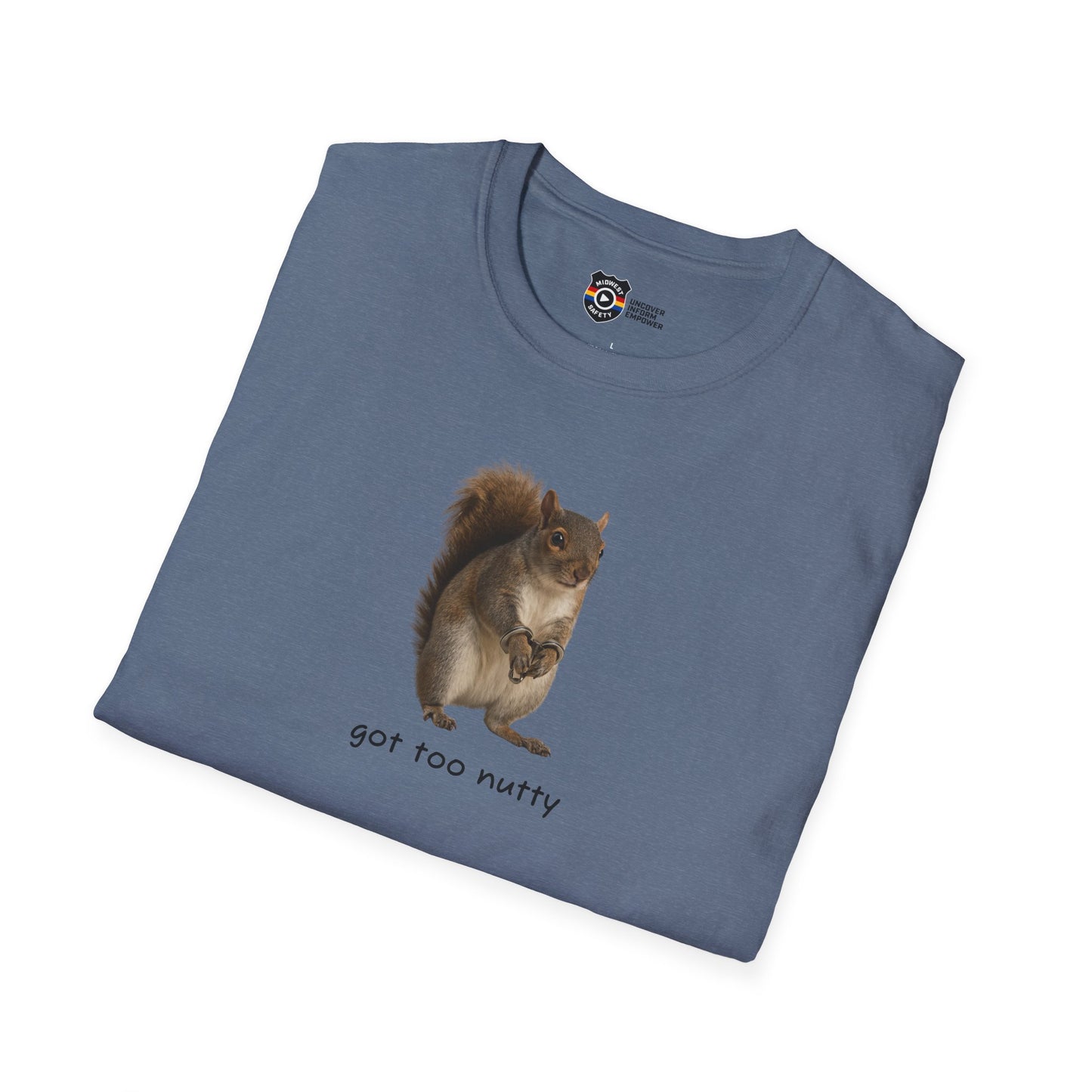 Got Too Nutty Unisex Softstyle Police Silly T-Shirt - Fun & Quirky Graphic Tee