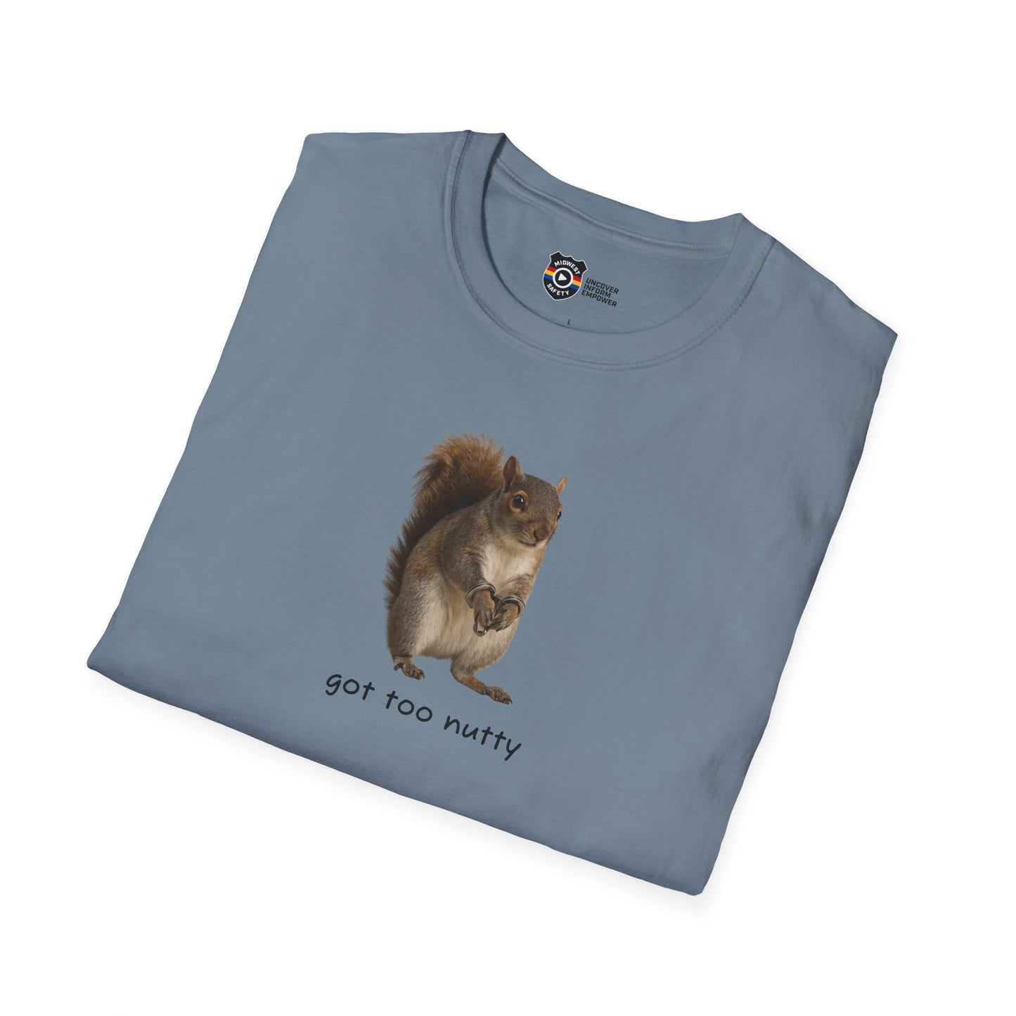Got Too Nutty Unisex Softstyle Police Silly T-Shirt - Fun & Quirky Graphic Tee