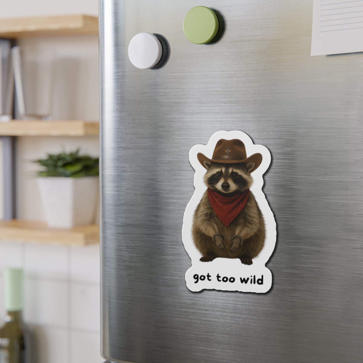 Fun Raccoon Die-Cut Magnet | "Got Too Wild" Design