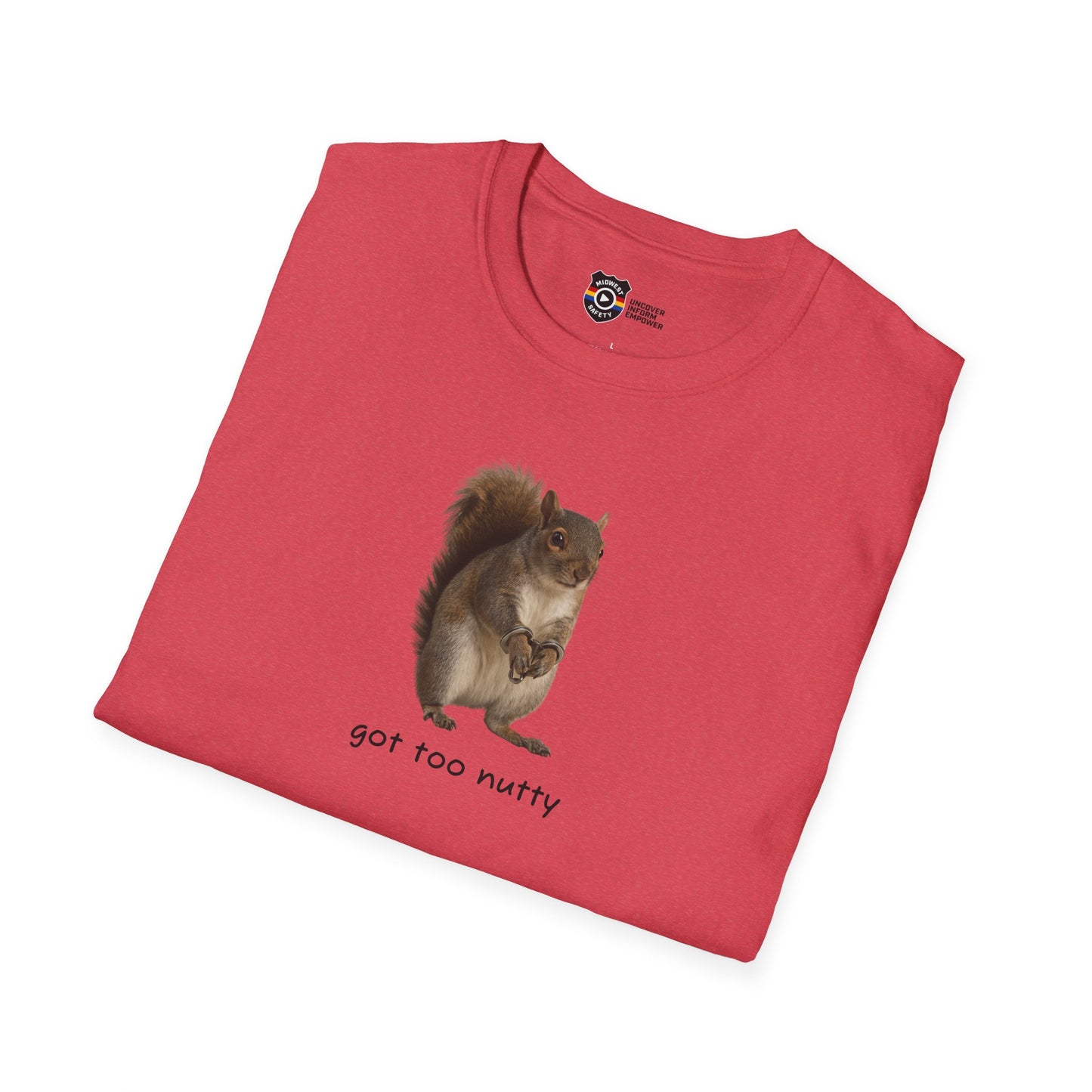 Got Too Nutty Unisex Softstyle Police Silly T-Shirt - Fun & Quirky Graphic Tee