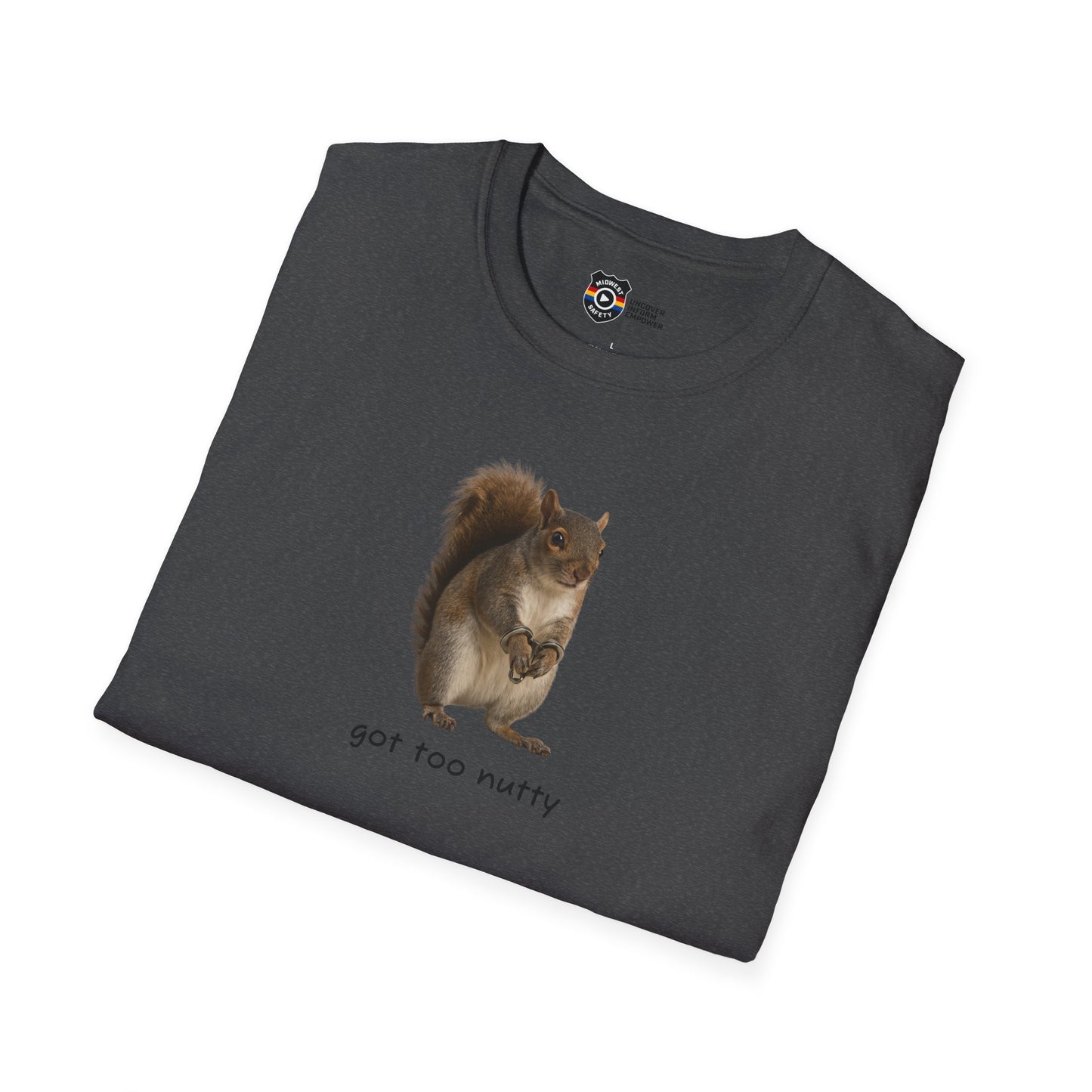 Got Too Nutty Unisex Softstyle Police Silly T-Shirt - Fun & Quirky Graphic Tee