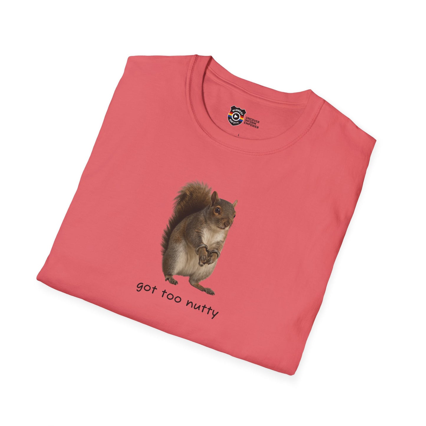Got Too Nutty Unisex Softstyle Police Silly T-Shirt - Fun & Quirky Graphic Tee