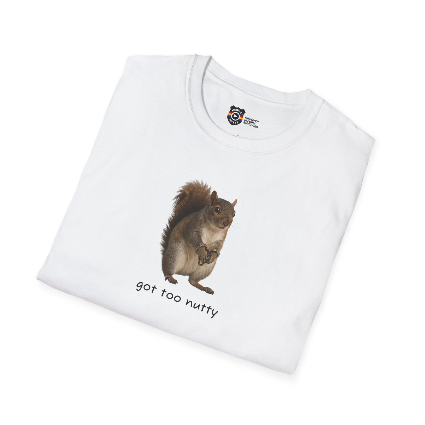 Got Too Nutty Unisex Softstyle Police Silly T-Shirt - Fun & Quirky Graphic Tee