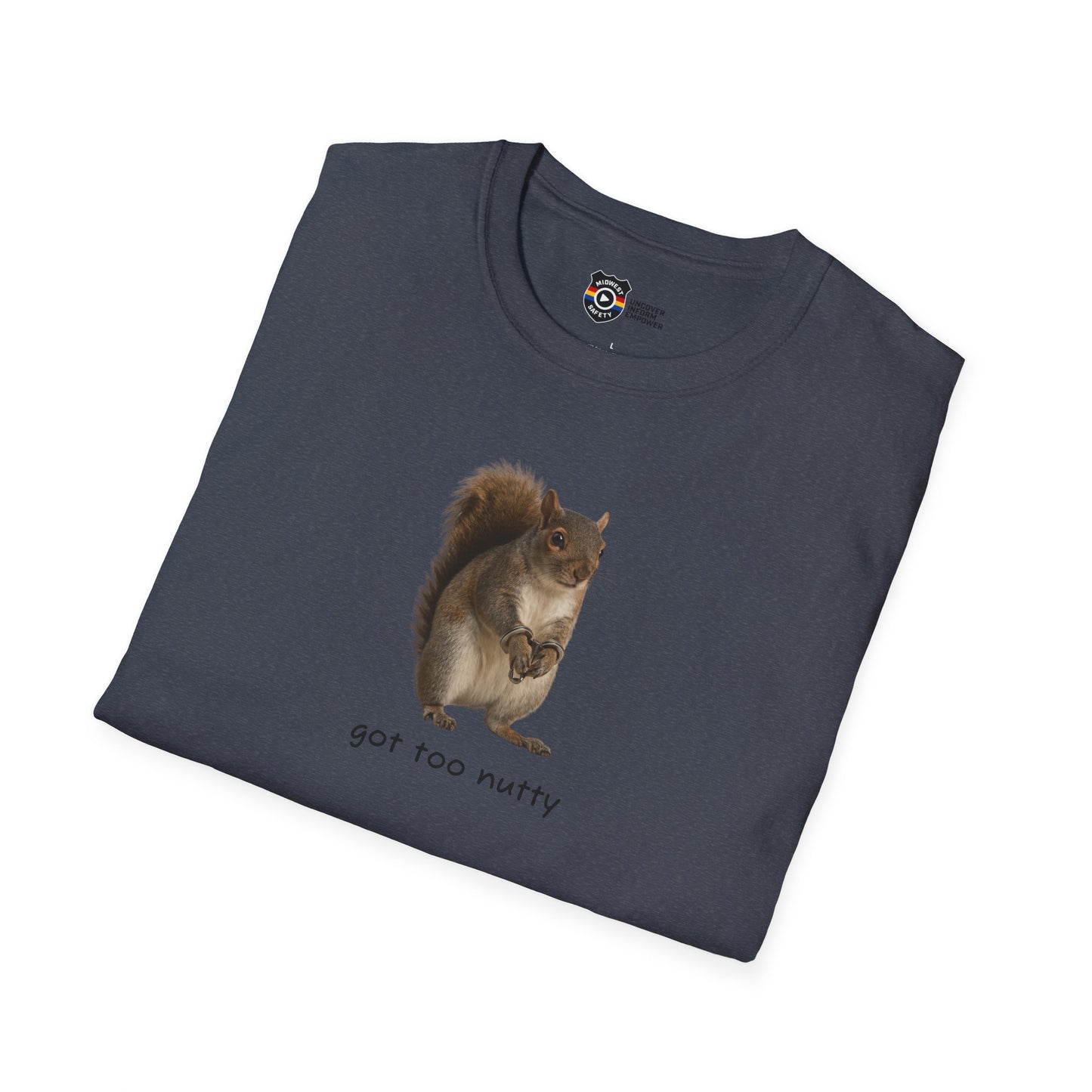 Got Too Nutty Unisex Softstyle Police Silly T-Shirt - Fun & Quirky Graphic Tee