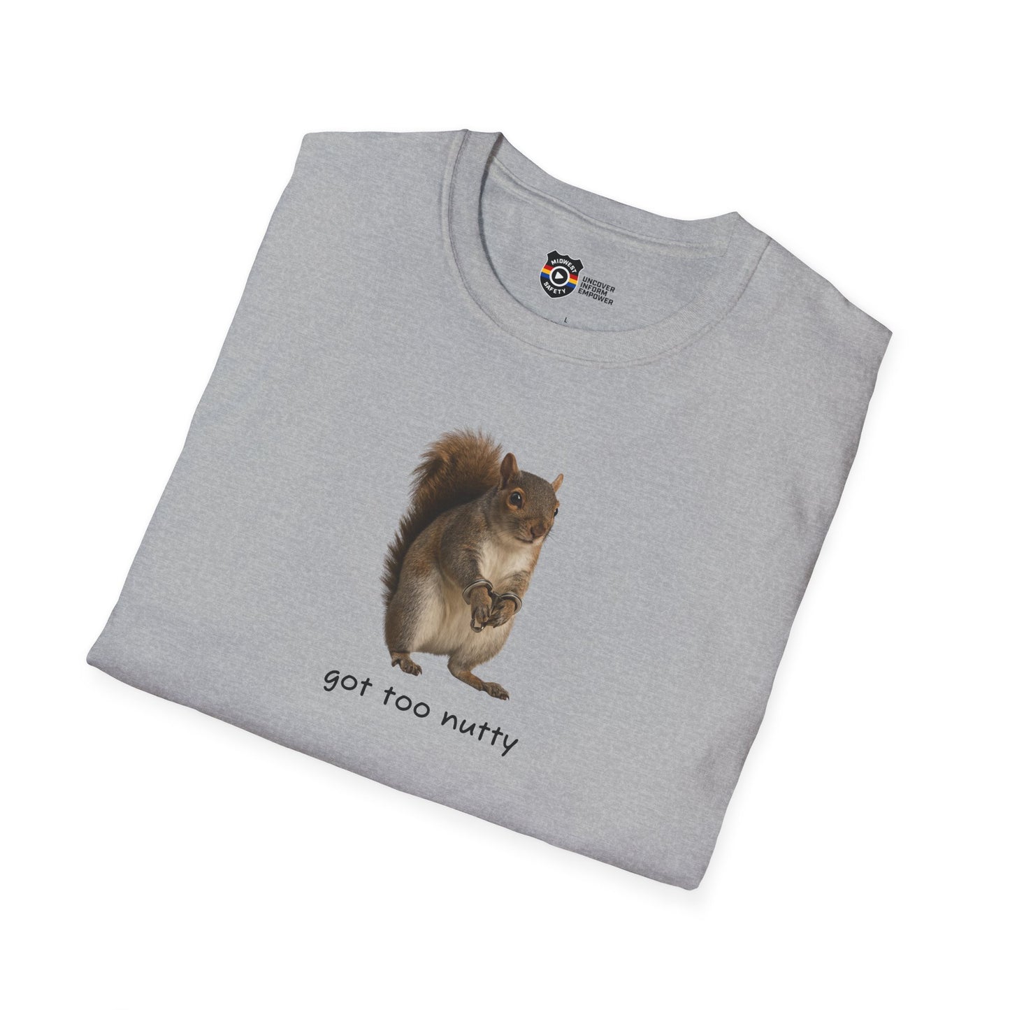 Got Too Nutty Unisex Softstyle Police Silly T-Shirt - Fun & Quirky Graphic Tee