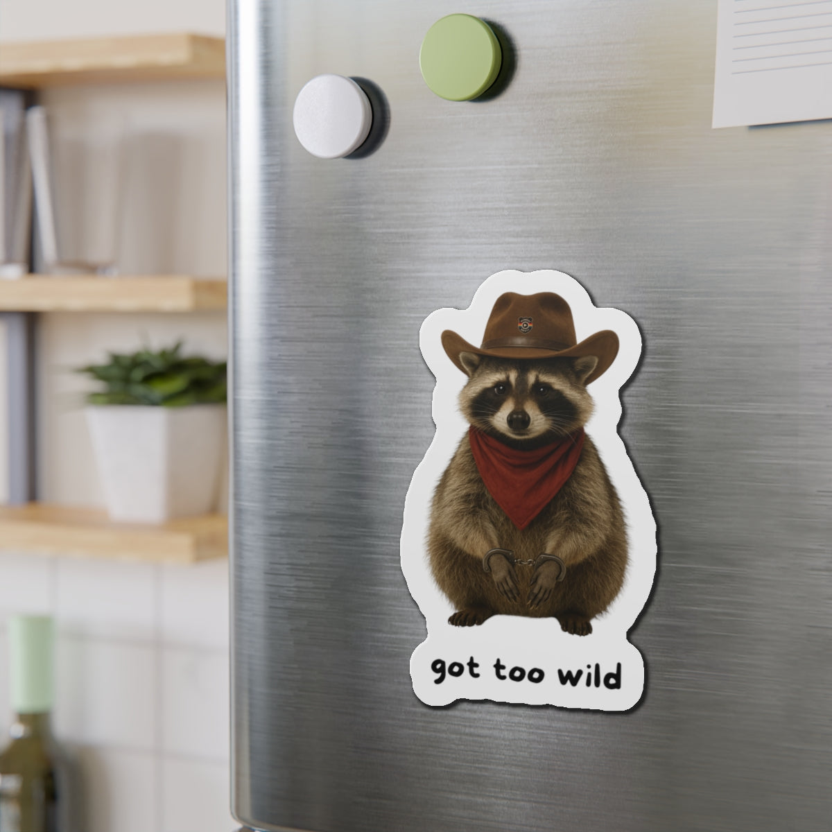 Fun Raccoon Die-Cut Magnet | "Got Too Wild" Design