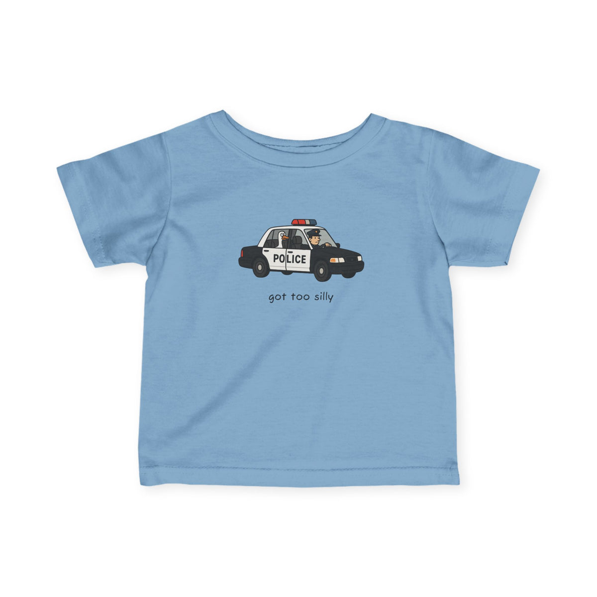 Infant Tee — Cute Police Car "Got Too Silly" Graphic Baby Shirt