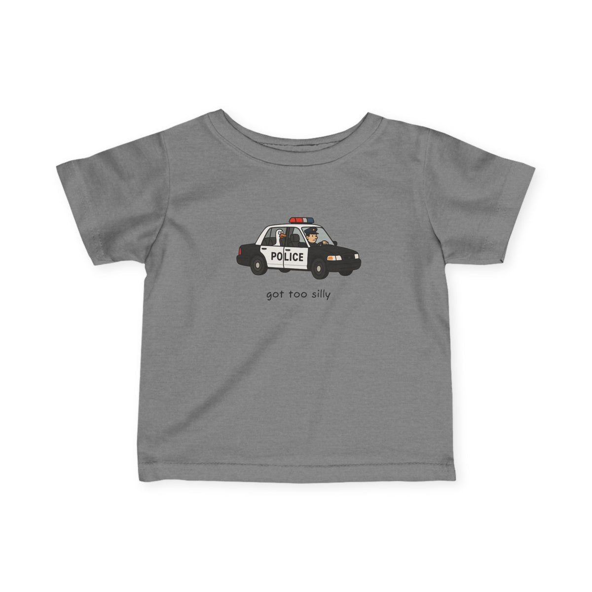Infant Tee — Cute Police Car "Got Too Silly" Graphic Baby Shirt
