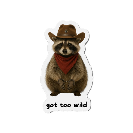 Fun Raccoon Die-Cut Magnet | "Got Too Wild" Design