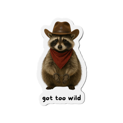 Fun Raccoon Die-Cut Magnet | "Got Too Wild" Design