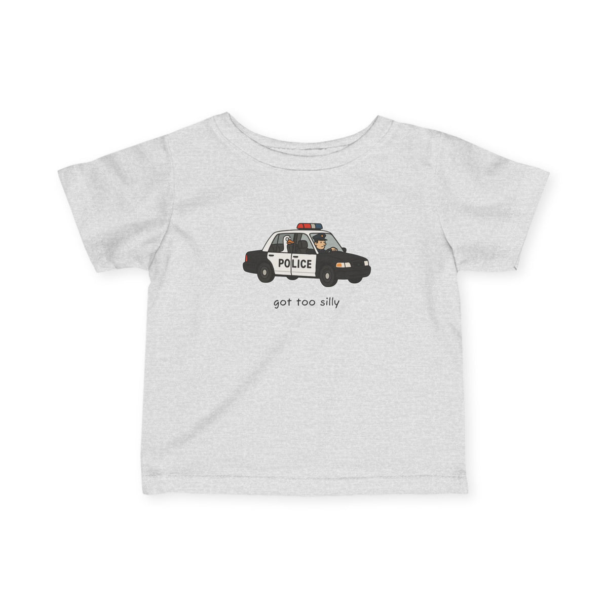 Infant Tee — Cute Police Car "Got Too Silly" Graphic Baby Shirt