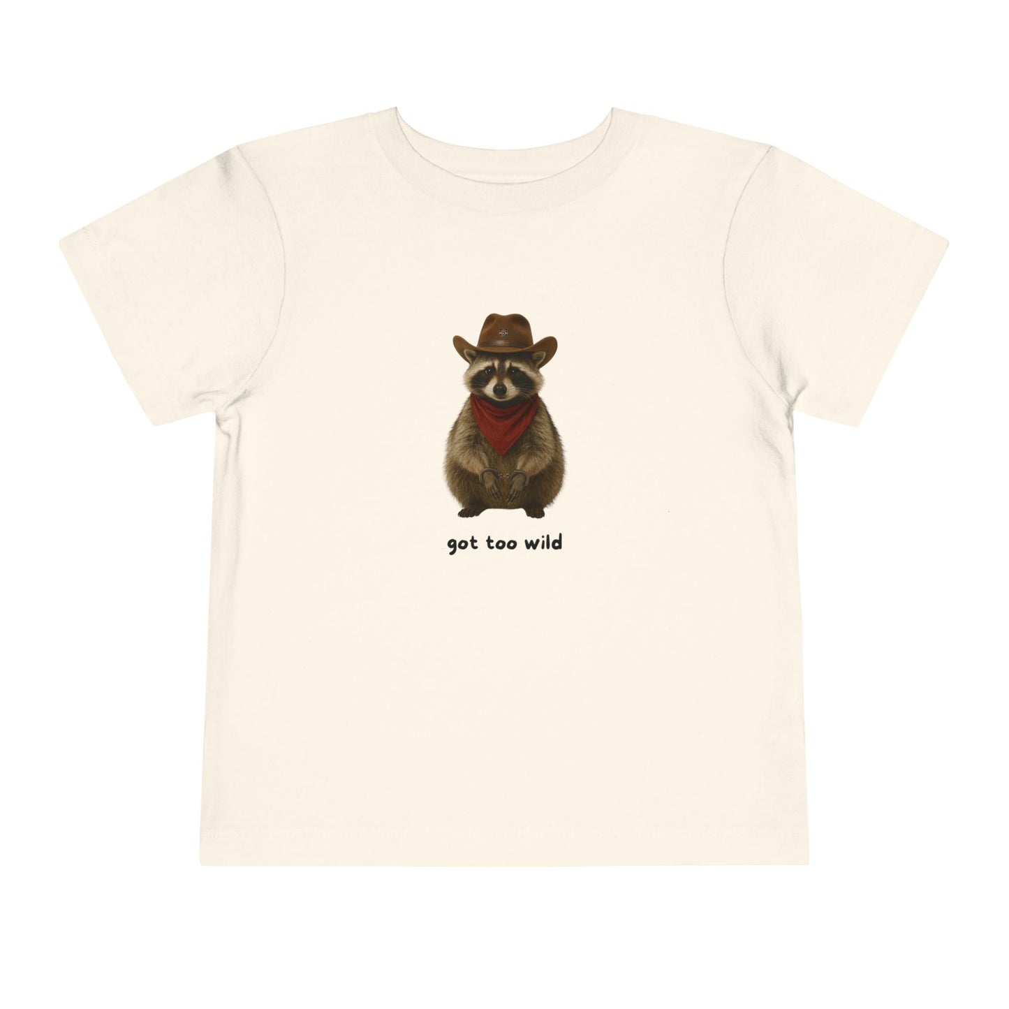 "Got Too Wild" Adorable Toddler T-Shirt with Cowboy Raccoon - "Got Too Wild" Design