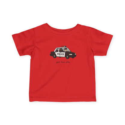 Infant Tee — Cute Police Car "Got Too Silly" Graphic Baby Shirt