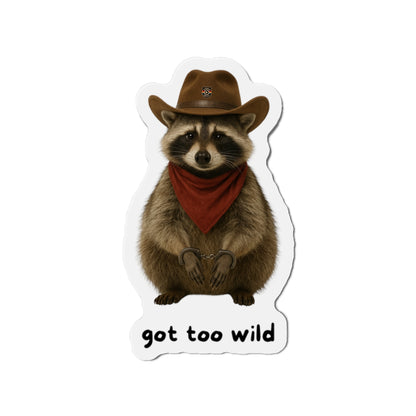 Fun Raccoon Die-Cut Magnet | "Got Too Wild" Design